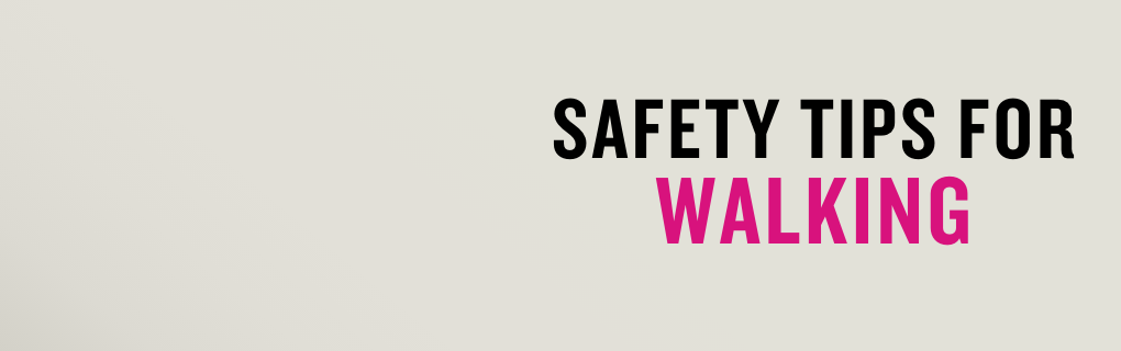 Safety Tips for Walking